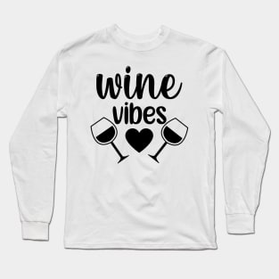 Wine Vibes. Funny Wine Lover Saying. Long Sleeve T-Shirt